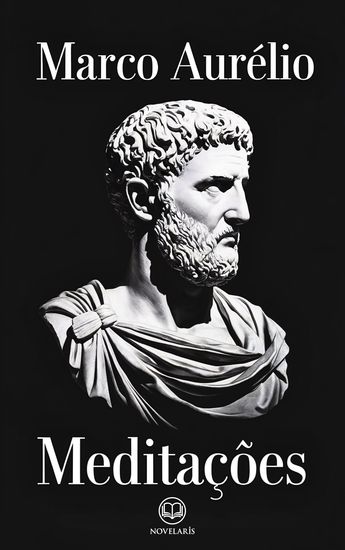 Marco Aurélio: Meditações - Pensamentos para mim mesmo – Nova tradução do clássico do estoicismo para leitores contemporâneos (Editora Novelaris) - cover