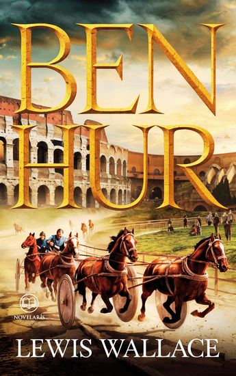 Lewis Wallace: Ben Hur - Vollständige deutsche Ausgabe von „Ben-Hur a Tale of the Christ“ (Novelaris Klassik) - cover