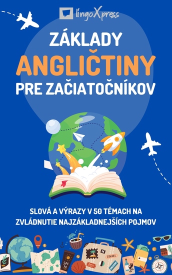 Základy angličtiny pre začiatočníkov - Slová a výrazy v 50 témach na zvládnutie najzákladnejších pojmov - cover