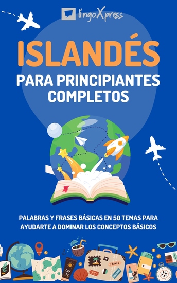 Islandés para principiantes completos - Palabras y frases básicas en 50 temas para ayudarte a dominar los conceptos básicos - cover