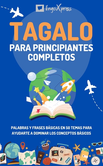 Tagalo para principiantes completos - Palabras y frases básicas en 50 temas para ayudarte a dominar los conceptos básicos - cover