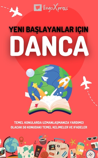 Yeni başlayanlar için Danca - Temel konularda uzmanlaşmanıza yardımcı olacak 50 konudaki temel kelimeler ve ifadeler - cover
