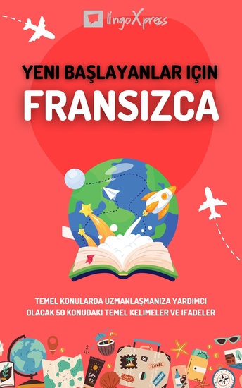Yeni başlayanlar için Fransızca - Temel konularda uzmanlaşmanıza yardımcı olacak 50 konudaki temel kelimeler ve ifadeler - cover