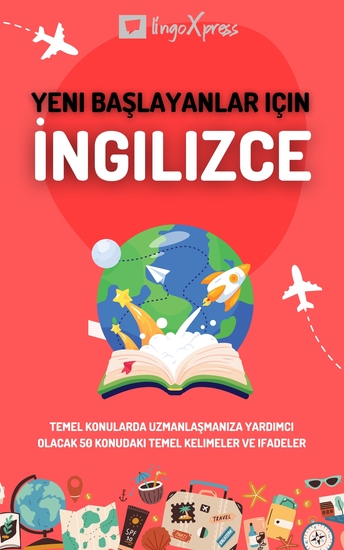 Yeni başlayanlar için İngilizce - Temel konularda uzmanlaşmanıza yardımcı olacak 50 konudaki temel kelimeler ve ifadeler - cover