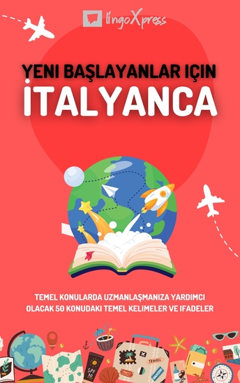 Yeni başlayanlar için İtalyanca - Temel konularda uzmanlaşmanıza yardımcı olacak 50 konudaki temel kelimeler ve ifadeler - cover