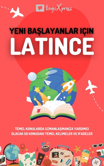 Yeni başlayanlar için Latince - Temel konularda uzmanlaşmanıza yardımcı olacak 50 konudaki temel kelimeler ve ifadeler - cover