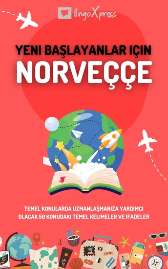 Yeni başlayanlar için Norveççe - Temel konularda uzmanlaşmanıza yardımcı olacak 50 konudaki temel kelimeler ve ifadeler - cover