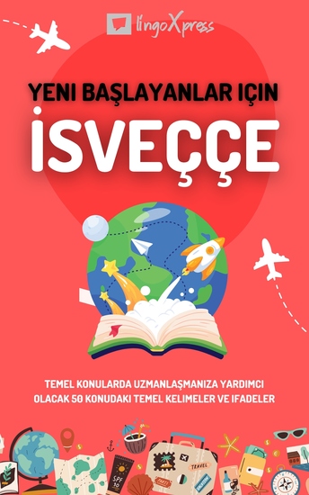 Yeni başlayanlar için İsveççe - Temel konularda uzmanlaşmanıza yardımcı olacak 50 konudaki temel kelimeler ve ifadeler - cover