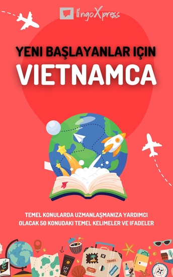 Yeni başlayanlar için Vietnamca - Temel konularda uzmanlaşmanıza yardımcı olacak 50 konudaki temel kelimeler ve ifadeler - cover