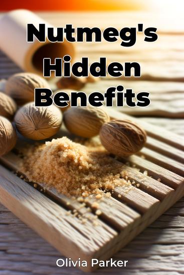 Nutmeg's Hidden Benefits - cover