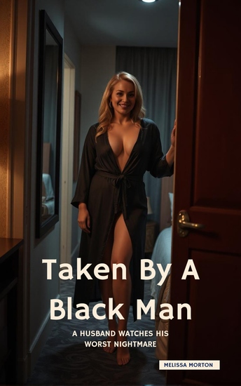 Taken By A Black Man - A Husband Watches His Worst Nightmare - cover