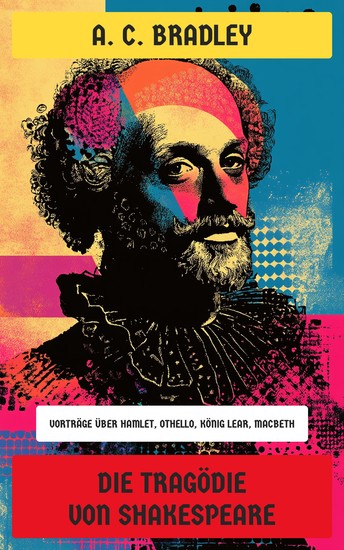 Die Tragödie von Shakespeare - Vorträge über Hamlet Othello König Lear Macbeth - cover