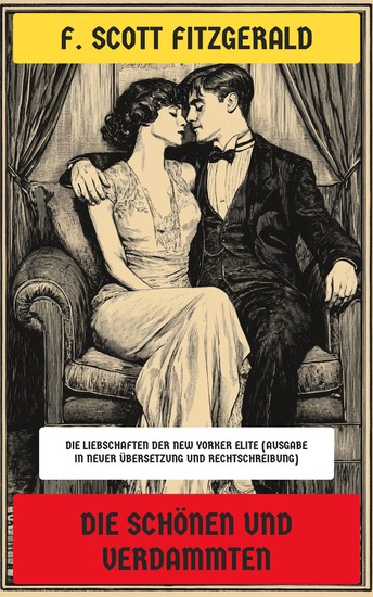 Die Schönen und Verdammten - Die Liebschaften der New Yorker Elite (Ausgabe in neuer Übersetzung und Rechtschreibung) - cover