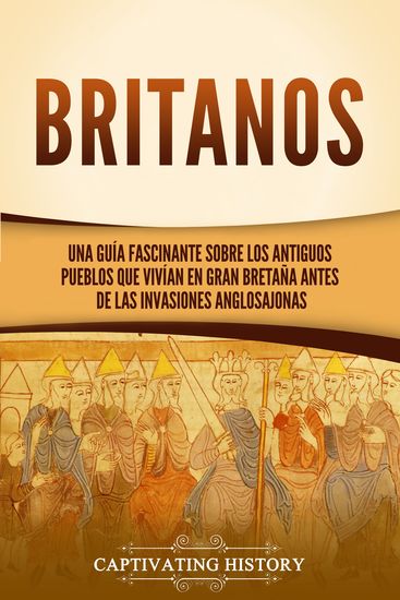 Britanos - Una guía fascinante sobre los antiguos pueblos que vivían en Gran Bretaña antes de las invasiones anglosajonas - cover