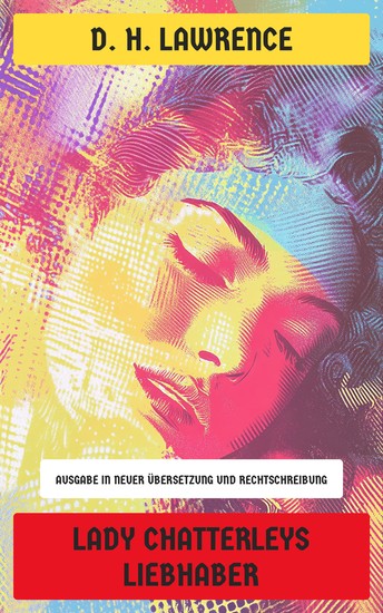 Lady Chatterleys Liebhaber - Unzensierte Version - cover
