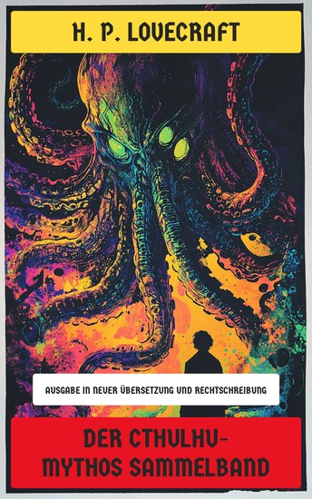 Der Cthulhu-Mythos Sammelband - Ausgabe in neuer Übersetzung und Rechtschreibung - cover