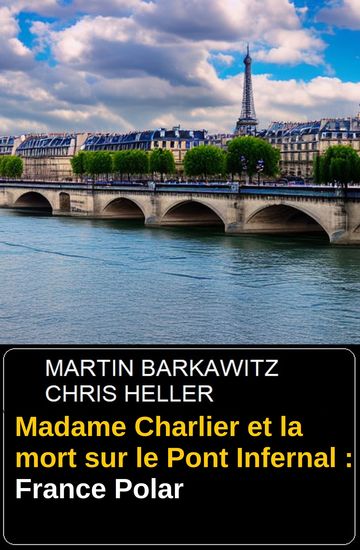Madame Charlier et la mort sur le Pont Infernal : France Polar - cover
