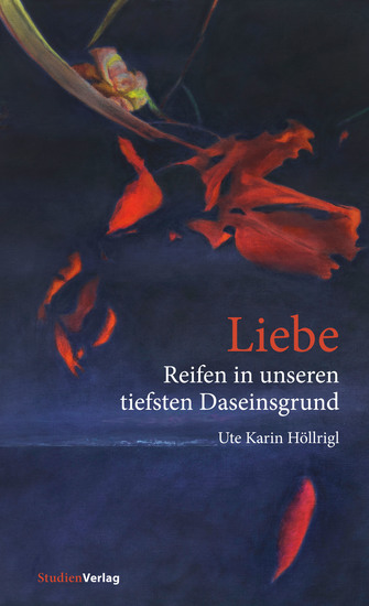 Liebe - Reifen in unseren tiefsten Daseinsgrund - Erfahrungen Träume Erkenntnisse - cover