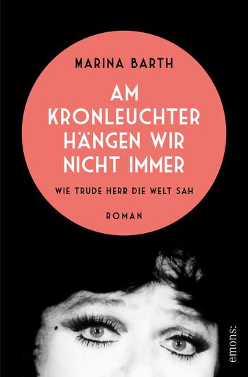 Am Kronleuchter hängen wir nicht immer Wie Trude Herr die Welt sah - Roman - cover