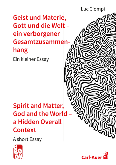 Geist und Materie Gott und die Welt – ein verborgener Gesamtzusammenhang Spirit and Matter God and the World – a Hidden Overall Context - Ein kleiner Essay A short Essay - cover