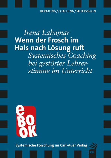 Wenn der Frosch im Hals nach Lösung ruft - Systemisches Coaching bei gestörter Lehrerstimme im Unterricht - cover