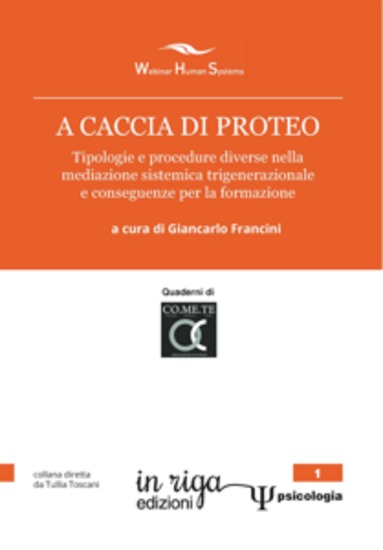 A caccia di Proteo Tipologie e procedure nella mediazione sistemica trigenerazionale e conseguenze per la formazione - cover