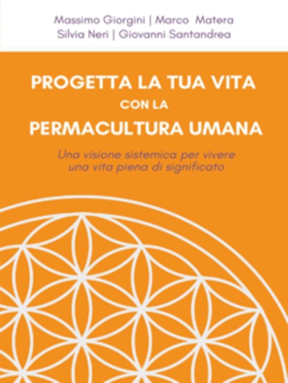 Progetta la tua vita con la Permacultura Umana - Una visione sistemica per vivere una vita piena di significato - cover