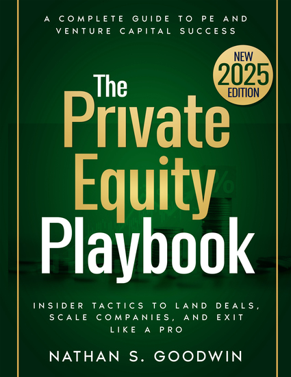 The Private Equity Playbook - Insider Tactics to Land Deals Scale Companies and Exit Like a Pro: From Raising Capital to Successful Exits - A Complete Guide to PE and Venture Capital Success - cover