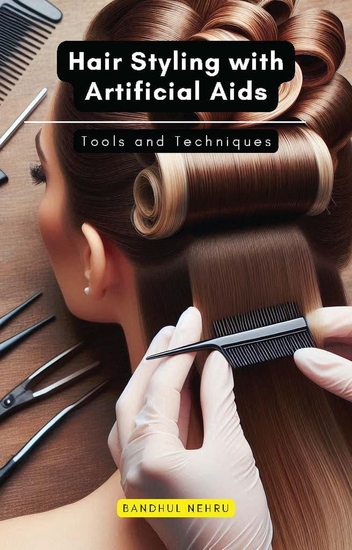 Hair Styling with Artificial Aids - Tools and Techniques - cover