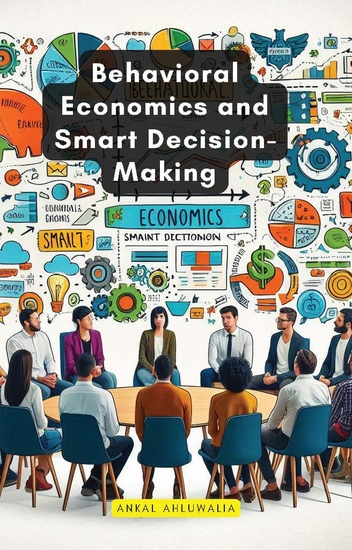 Behavioral Economics and Smart Decision-Making - cover