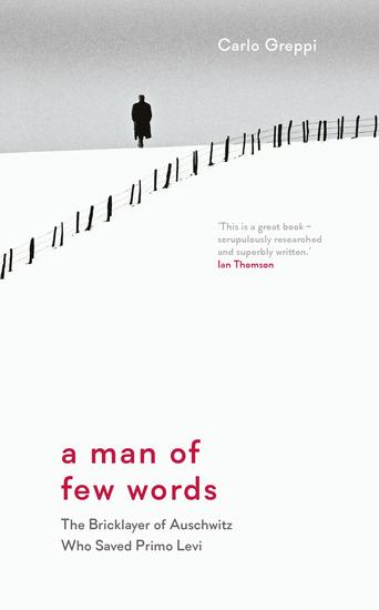 A Man of Few Words - The Bricklayer of Auschwitz Who Saved Primo Levi - cover