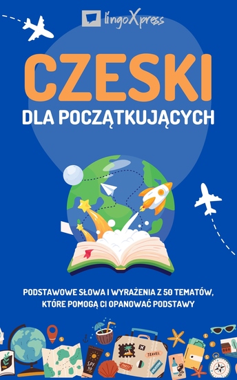 Czeski dla początkujących - Podstawowe słowa i wyrażenia z 50 tematów które pomogą Ci opanować podstawy - cover