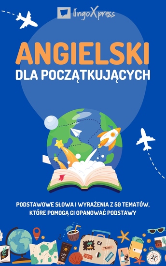 Angielski dla początkujących - Podstawowe słowa i wyrażenia z 50 tematów które pomogą Ci opanować podstawy - cover