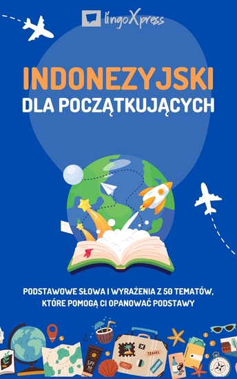 Indonezyjski dla początkujących - Podstawowe słowa i wyrażenia z 50 tematów które pomogą Ci opanować podstawy - cover
