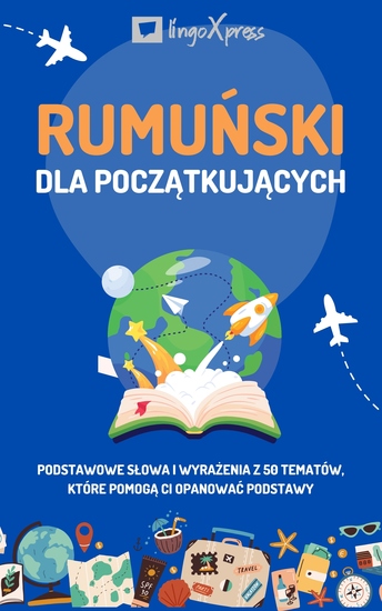 Rumuński dla początkujących - Podstawowe słowa i wyrażenia z 50 tematów które pomogą Ci opanować podstawy - cover