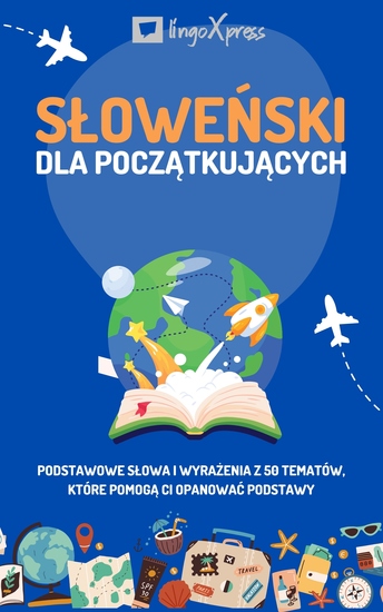 Słoweński dla początkujących - Podstawowe słowa i wyrażenia z 50 tematów które pomogą Ci opanować podstawy - cover