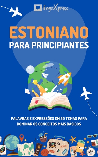 Estoniano para principiantes - Palavras e expressões em 50 temas para dominar os conceitos mais básicos - cover