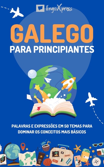 Galego para principiantes - Palavras e expressões em 50 temas para dominar os conceitos mais básicos - cover
