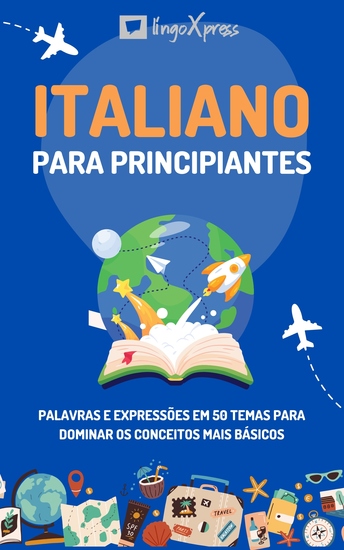Italiano para principiantes - Palavras e expressões em 50 temas para dominar os conceitos mais básicos - cover