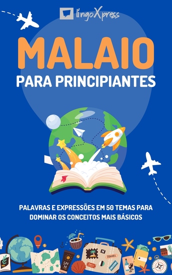 Malaio para principiantes - Palavras e expressões em 50 temas para dominar os conceitos mais básicos - cover
