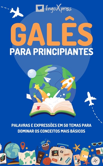 Galês para principiantes - Palavras e expressões em 50 temas para dominar os conceitos mais básicos - cover