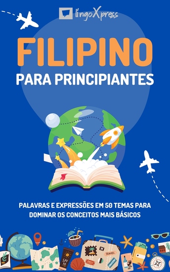 Filipino para principiantes - Palavras e expressões em 50 temas para dominar os conceitos mais básicos - cover