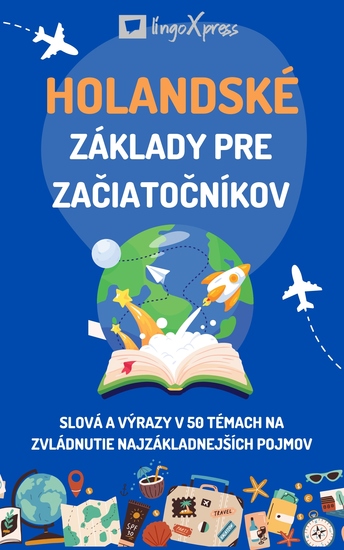 Holandské základy pre začiatočníkov - Slová a výrazy v 50 témach na zvládnutie najzákladnejších pojmov - cover