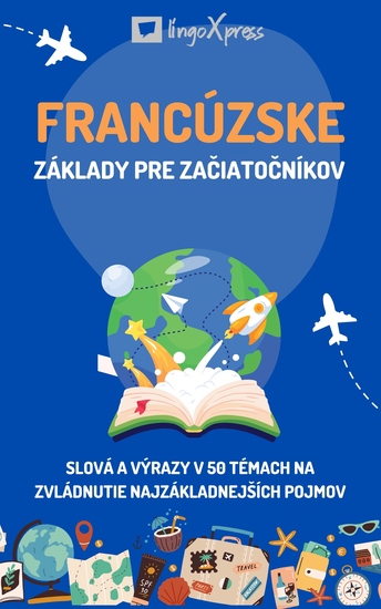 Francúzske základy pre začiatočníkov - Slová a výrazy v 50 témach na zvládnutie najzákladnejších pojmov - cover