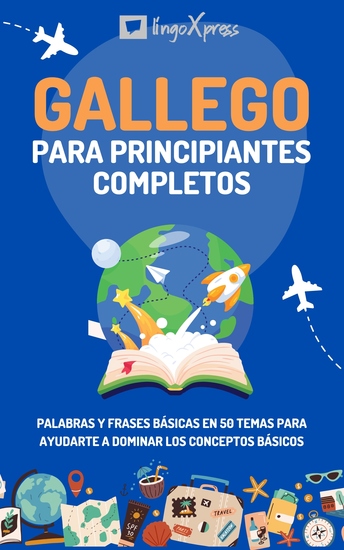 Gallego para principiantes completos - Palabras y frases básicas en 50 temas para ayudarte a dominar los conceptos básicos - cover