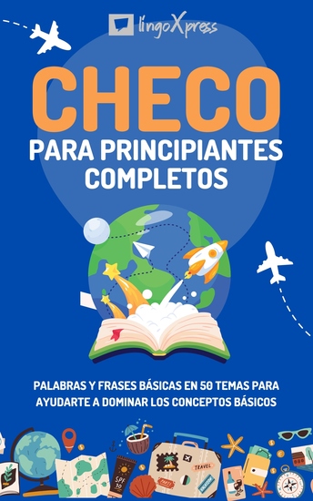 Checo para principiantes completos - Palabras y frases básicas en 50 temas para ayudarte a dominar los conceptos básicos - cover