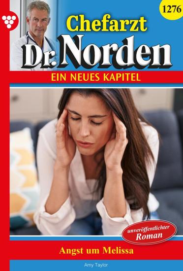 Angst um Melissa - Chefarzt Dr Norden 1276 – Arztroman - cover