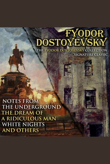 The Fyodor Dostoyevsky Collection Signature Classics - Notes from the Underground The Dream of a Ridiculous Man White Nights and others - cover