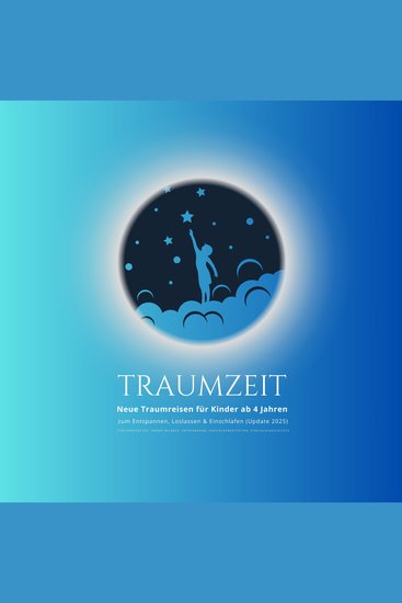TRAUMZEIT - Neue Traumreisen für Kinder ab 4 Jahren zum Entspannen Loslassen & Einschlafen (Update 2025) - Stressreduktion Innere Balance Entspannung Einschlafmeditation Einschlafgeschichte - cover