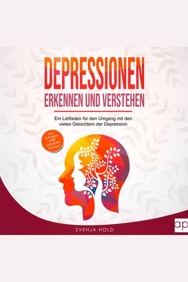 Depressionen erkennen und verstehen - Ein Leitfaden für den Umgang mit den vielen Gesichtern der Depression – inkl Psychoedukation Selbsttests & 50 Selbsthilfe-Übungen - cover